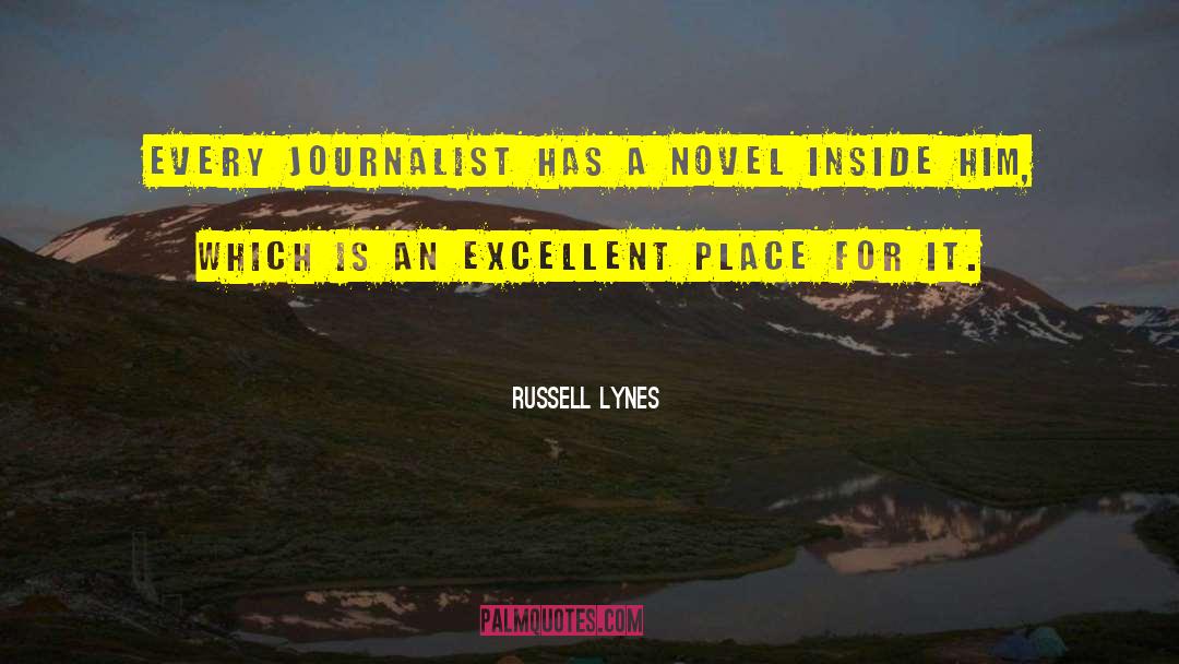Russell Lynes Quotes: Every journalist has a novel