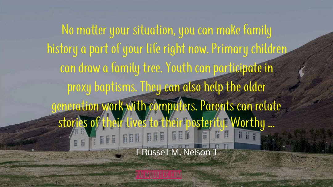 Russell M. Nelson Quotes: No matter your situation, you