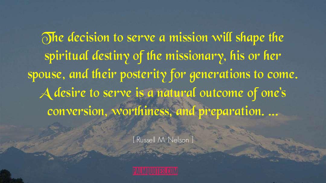 Russell M. Nelson Quotes: The decision to serve a