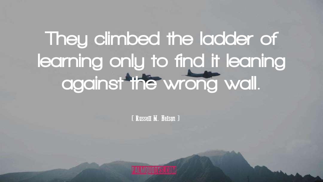 Russell M. Nelson Quotes: They climbed the ladder of