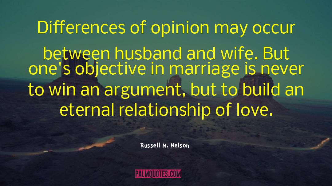 Russell M. Nelson Quotes: Differences of opinion may occur