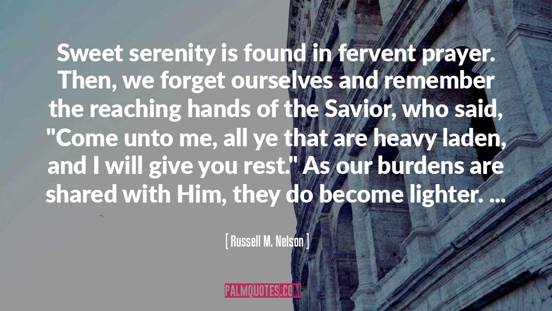 Russell M. Nelson Quotes: Sweet serenity is found in