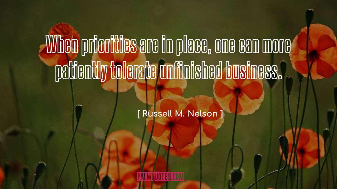 Russell M. Nelson Quotes: When priorities are in place,