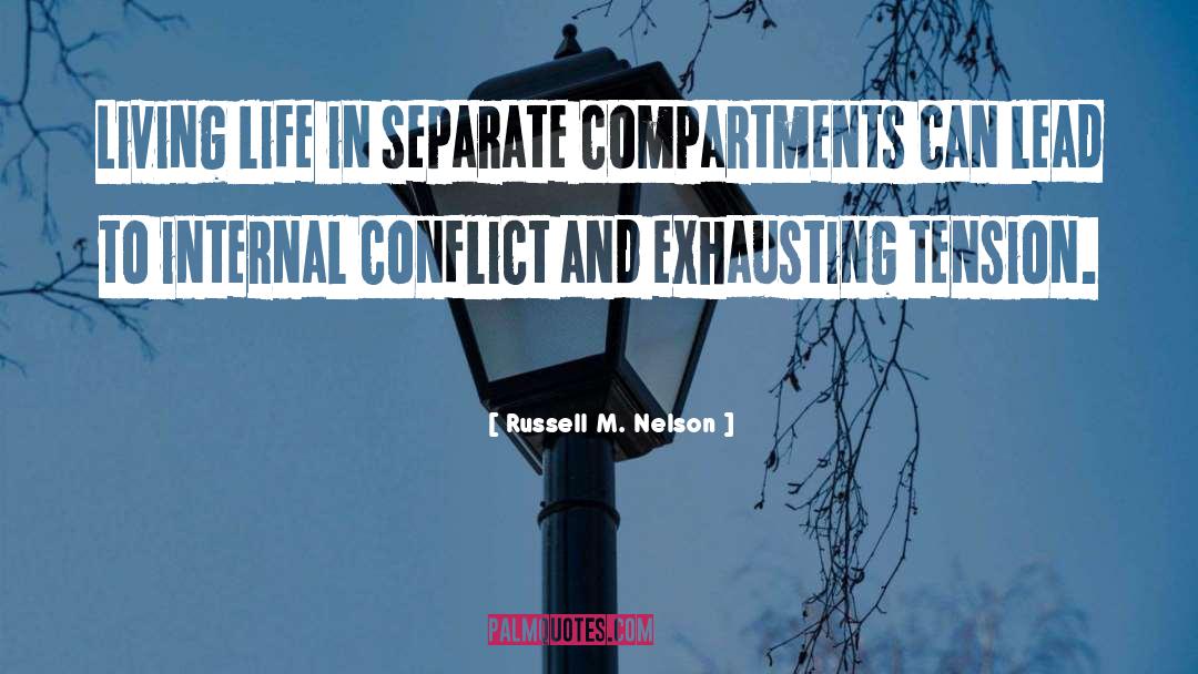 Russell M. Nelson Quotes: Living life in separate compartments