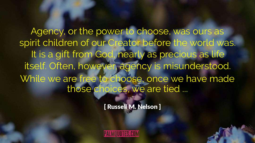 Russell M. Nelson Quotes: Agency, or the power to