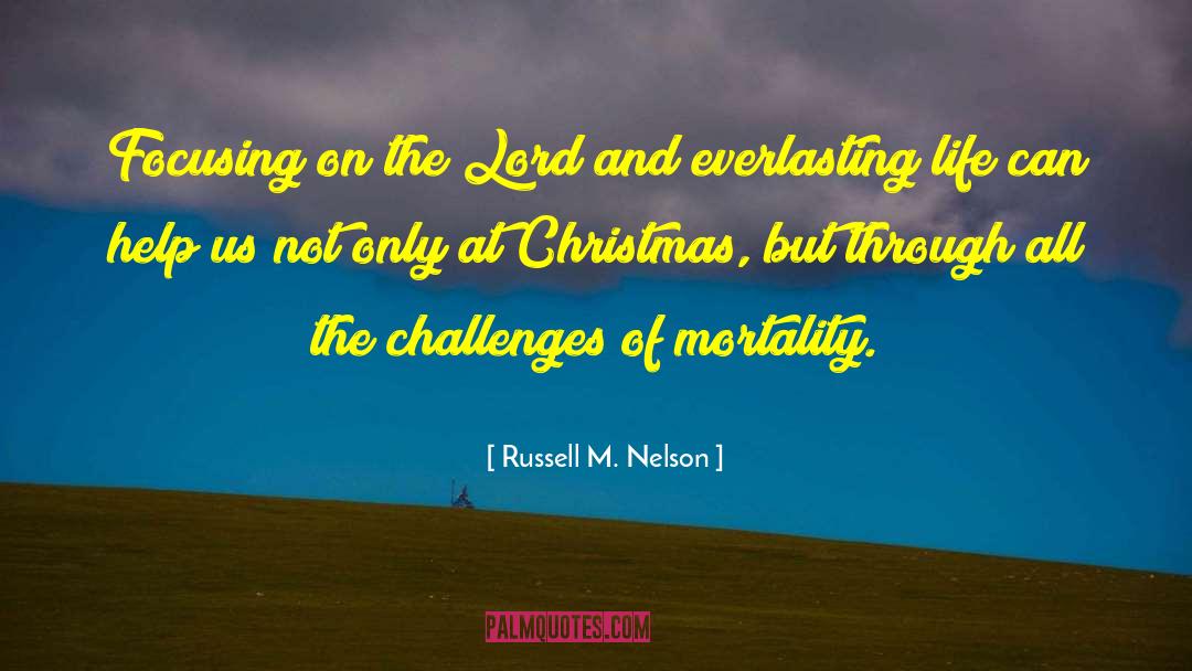 Russell M. Nelson Quotes: Focusing on the Lord and