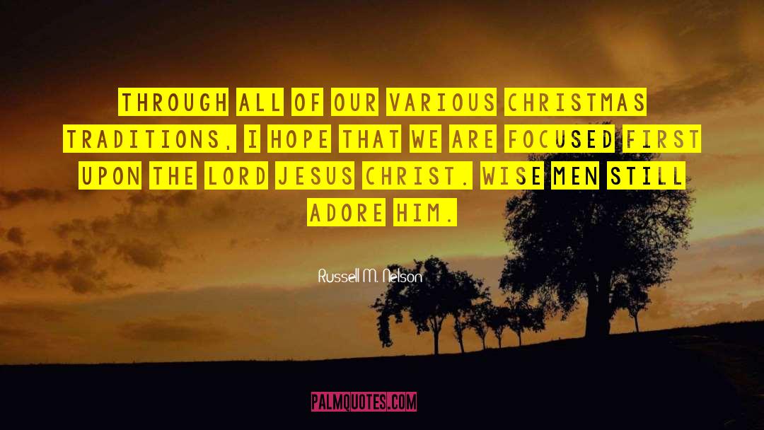 Russell M. Nelson Quotes: Through all of our various