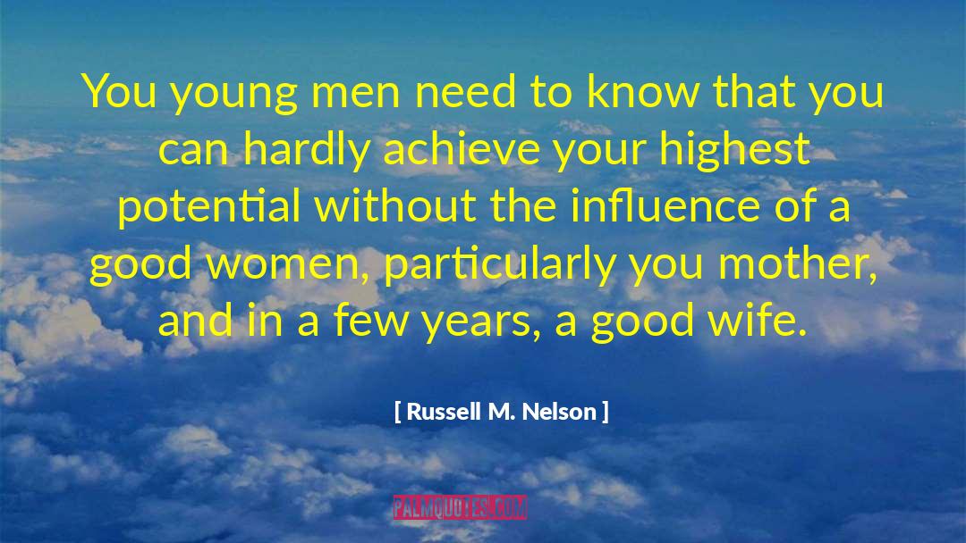 Russell M. Nelson Quotes: You young men need to