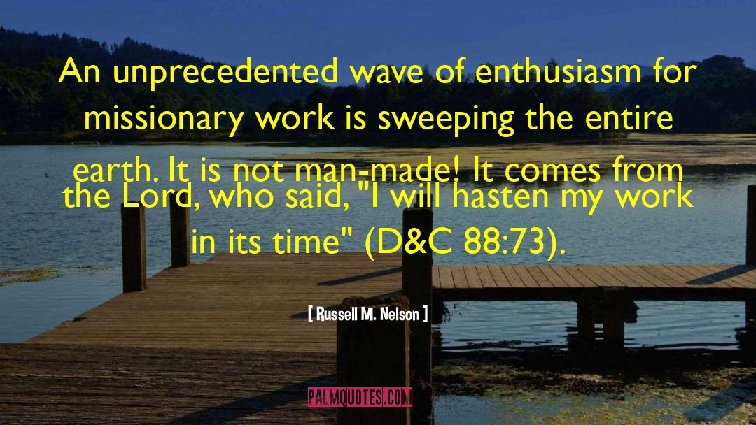 Russell M. Nelson Quotes: An unprecedented wave of enthusiasm