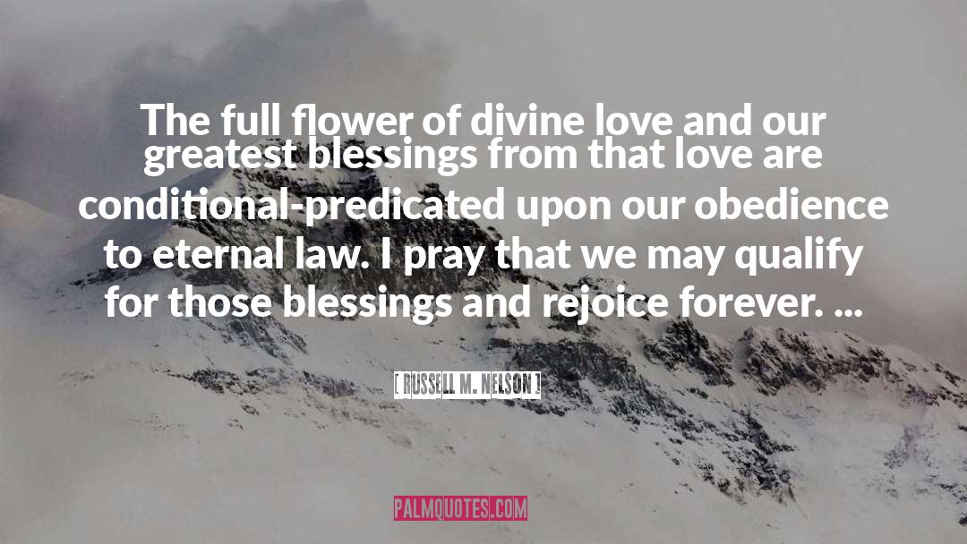 Russell M. Nelson Quotes: The full flower of divine