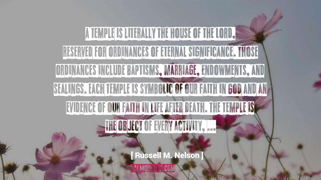 Russell M. Nelson Quotes: A temple is literally the