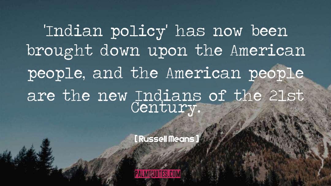 Russell Means Quotes: 'Indian policy' has now been