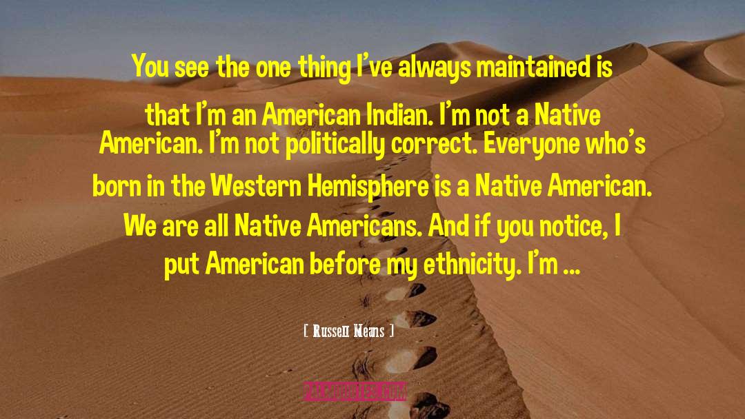 Russell Means Quotes: You see the one thing