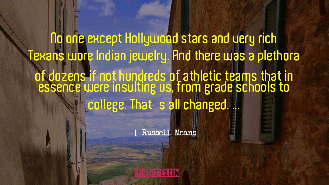 Russell Means Quotes: No one except Hollywood stars