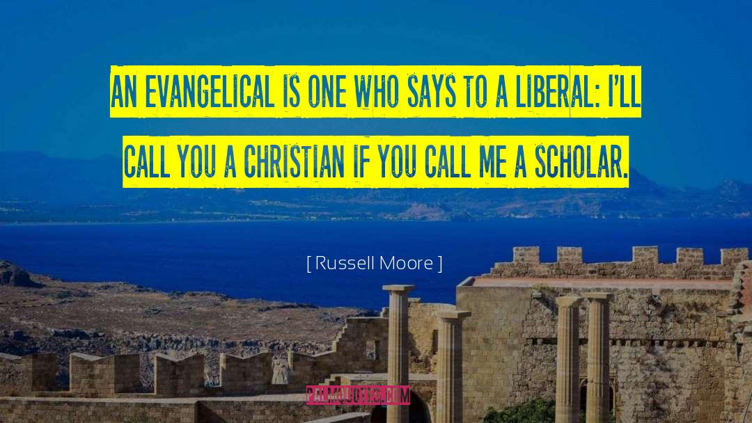 Russell Moore Quotes: An evangelical is one who