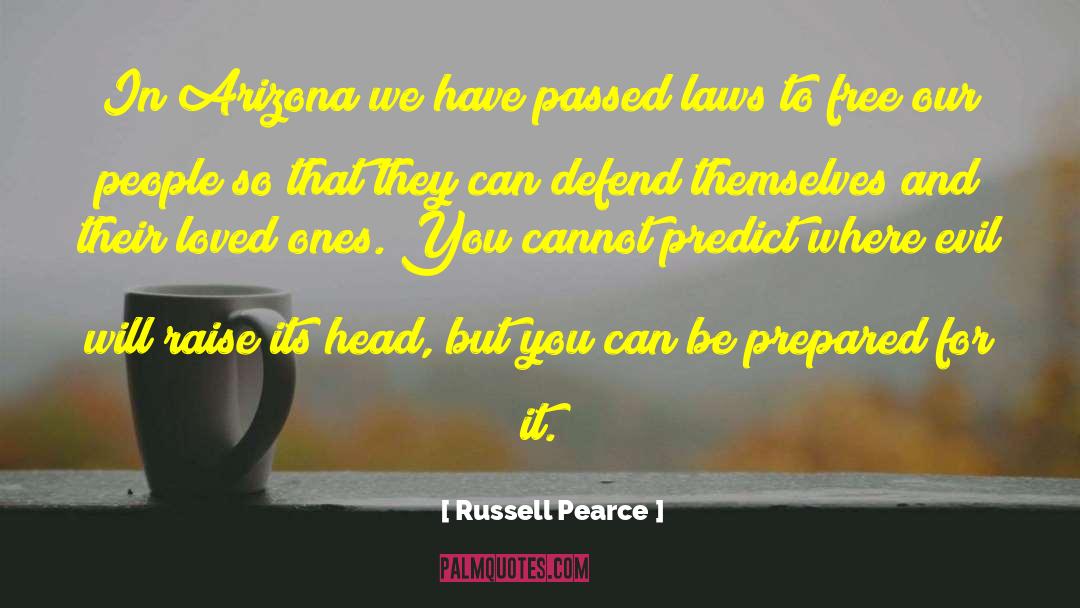 Russell Pearce Quotes: In Arizona we have passed