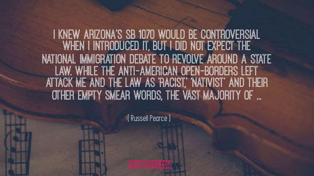 Russell Pearce Quotes: I knew Arizona's SB 1070