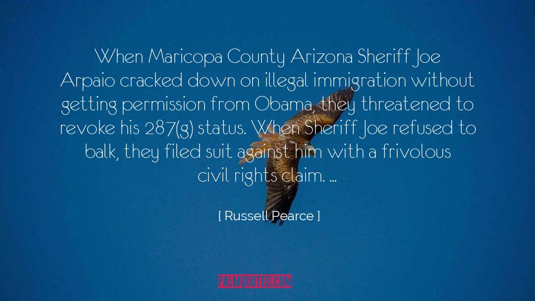 Russell Pearce Quotes: When Maricopa County Arizona Sheriff