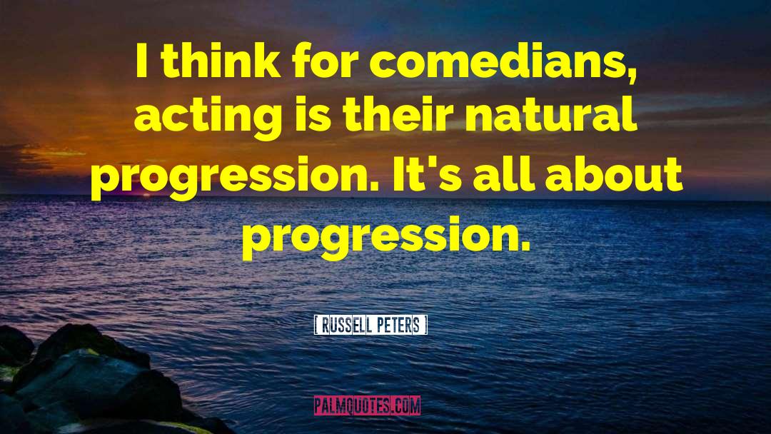Russell Peters Quotes: I think for comedians, acting