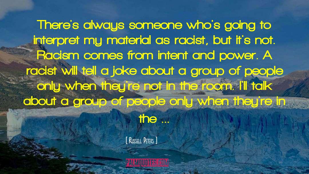 Russell Peters Quotes: There's always someone who's going