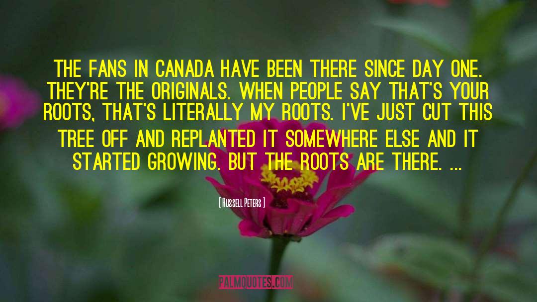 Russell Peters Quotes: The fans in Canada have