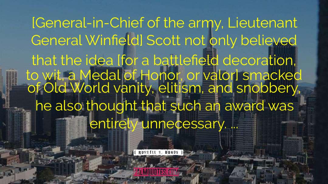 Russell S. Bonds Quotes: [General-in-Chief of the army, Lieutenant