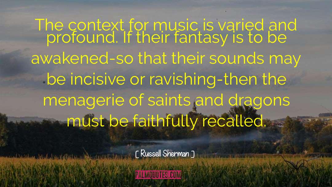 Russell Sherman Quotes: The context for music is