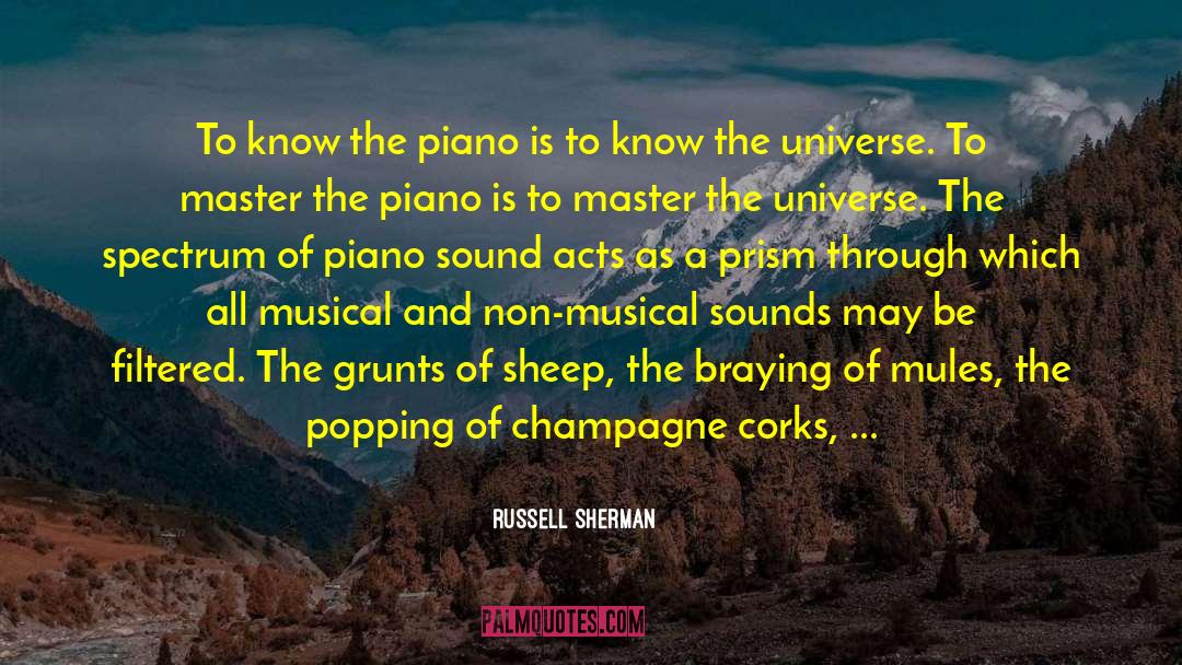 Russell Sherman Quotes: To know the piano is