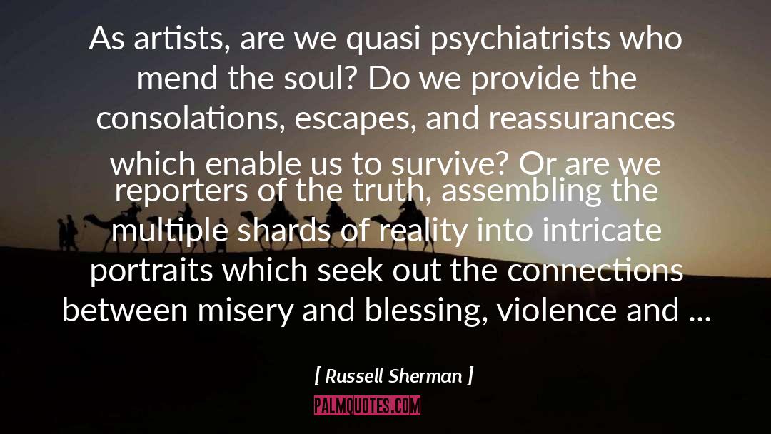 Russell Sherman Quotes: As artists, are we quasi