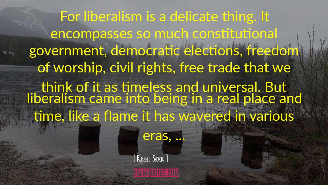Russell Shorto Quotes: For liberalism is a delicate