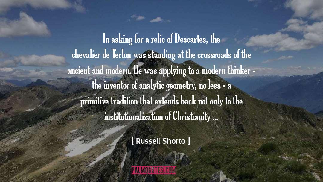 Russell Shorto Quotes: In asking for a relic