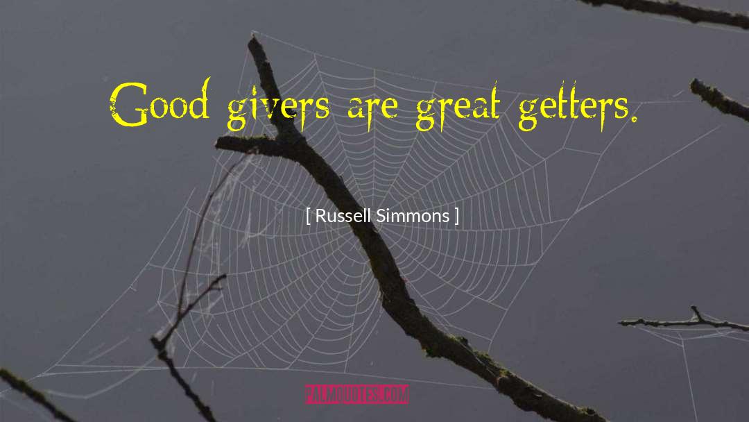 Russell Simmons Quotes: Good givers are great getters.