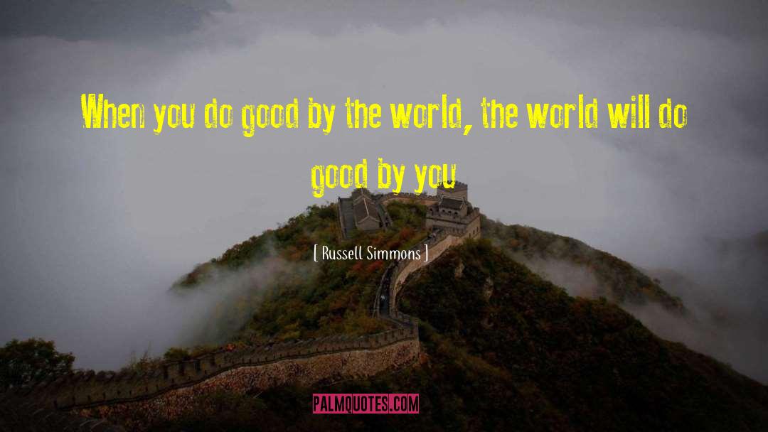 Russell Simmons Quotes: When you do good by
