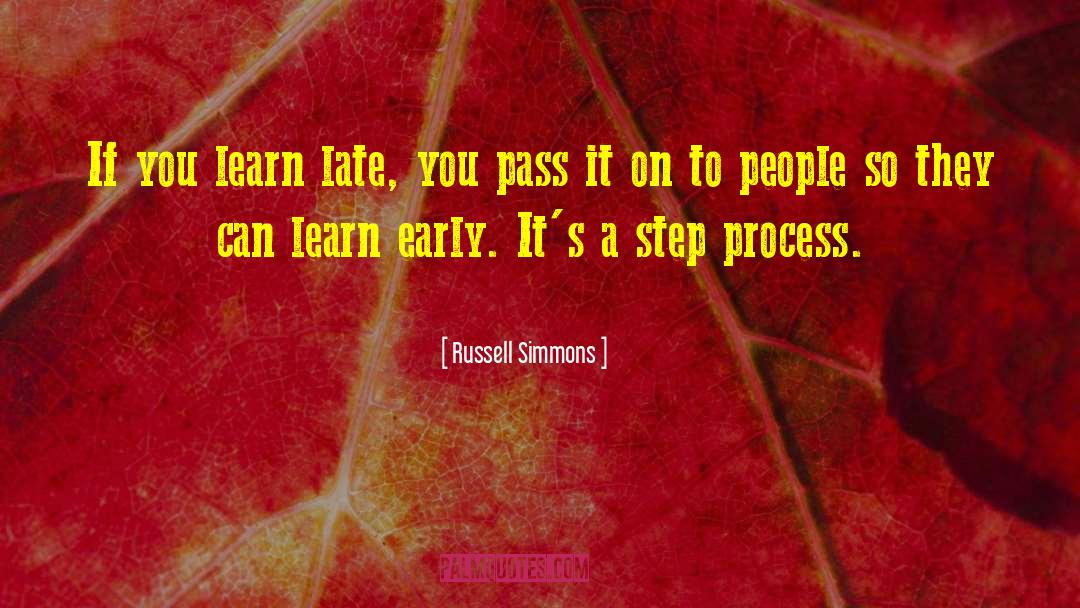 Russell Simmons Quotes: If you learn late, you