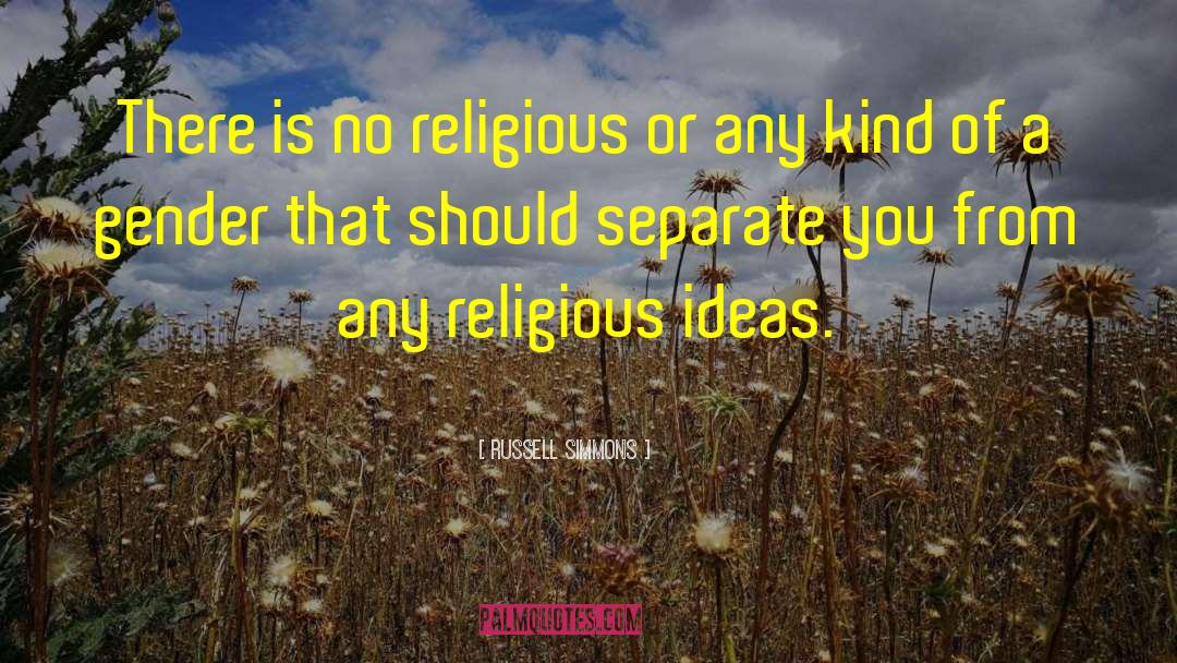 Russell Simmons Quotes: There is no religious or