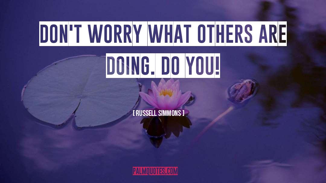 Russell Simmons Quotes: Don't worry what others are