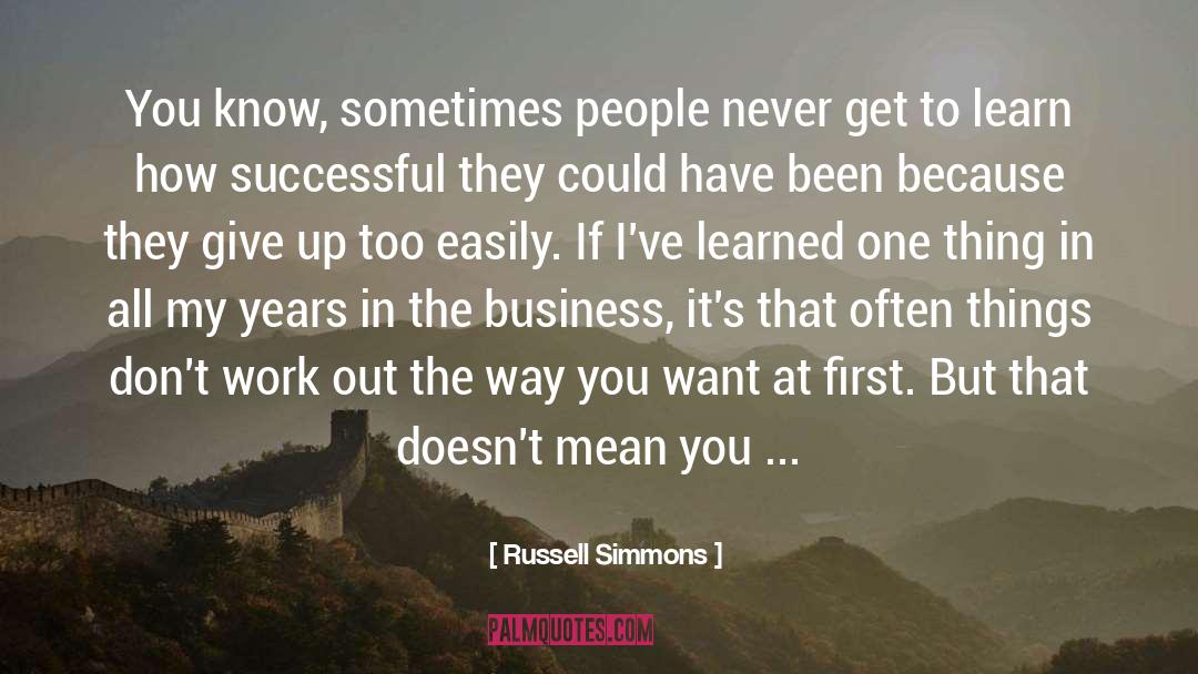 Russell Simmons Quotes: You know, sometimes people never