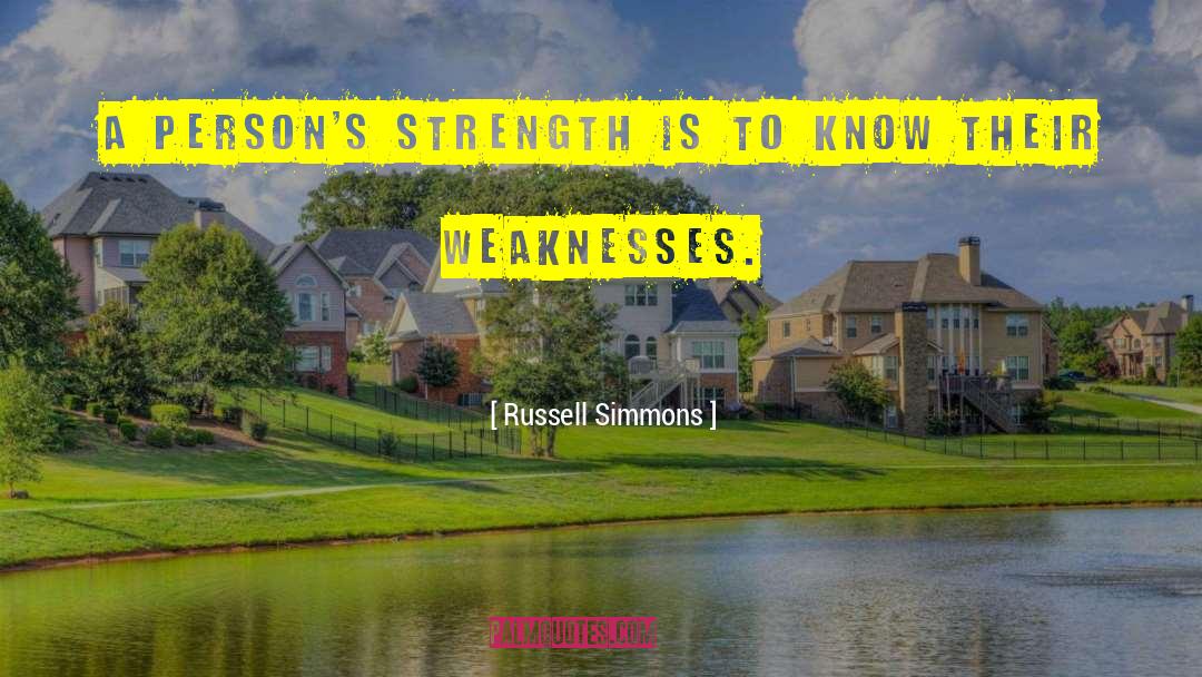 Russell Simmons Quotes: A person's strength is to