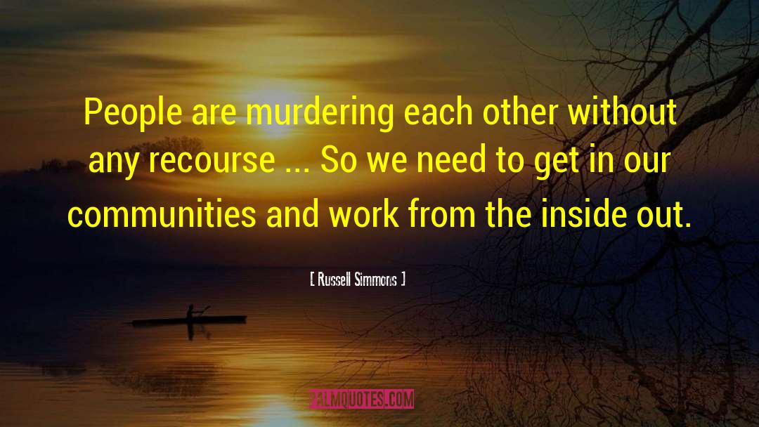 Russell Simmons Quotes: People are murdering each other