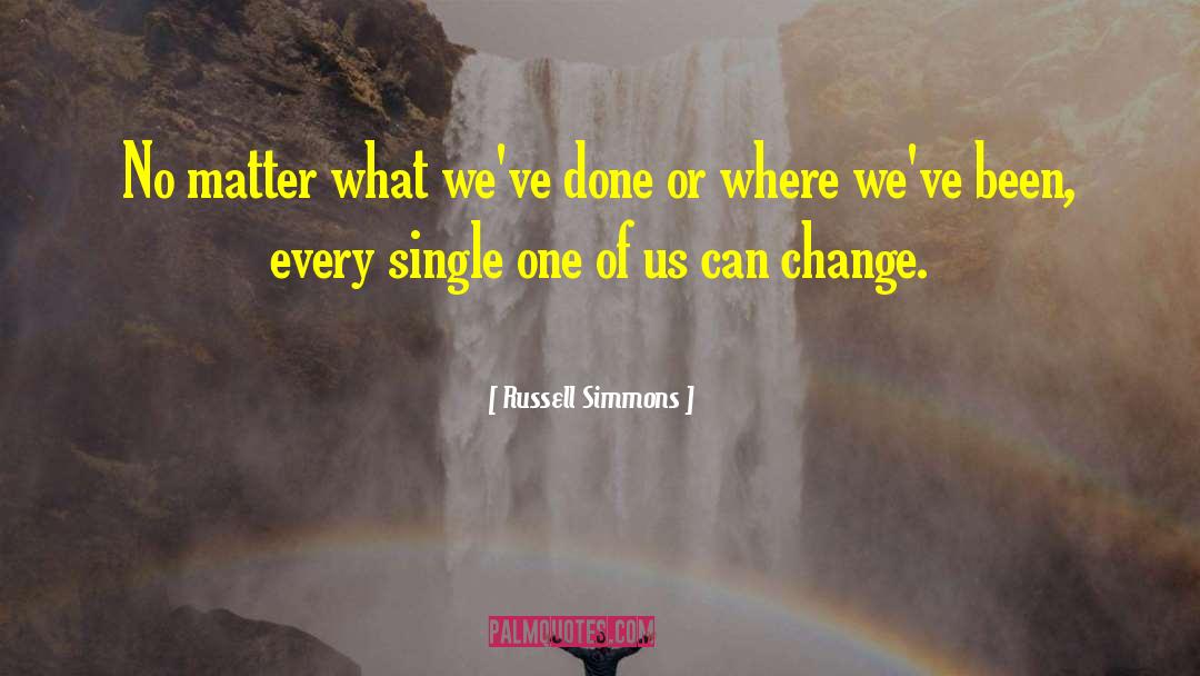 Russell Simmons Quotes: No matter what we've done