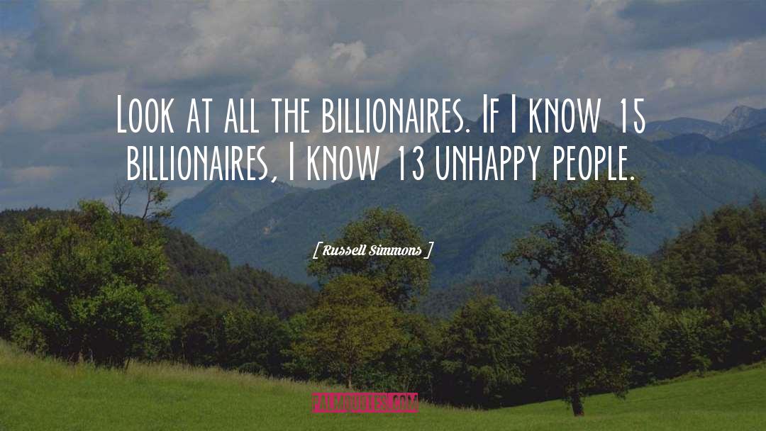 Russell Simmons Quotes: Look at all the billionaires.