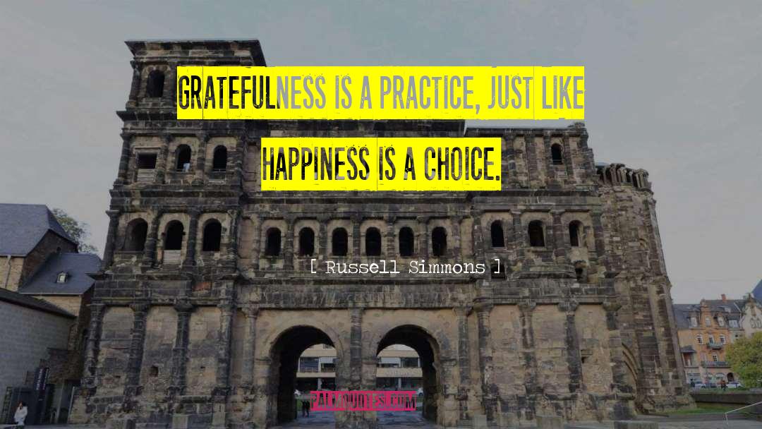 Russell Simmons Quotes: Gratefulness is a practice, just