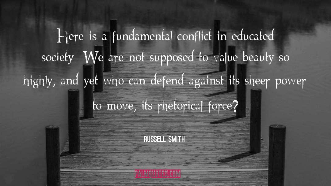 Russell Smith Quotes: Here is a fundamental conflict
