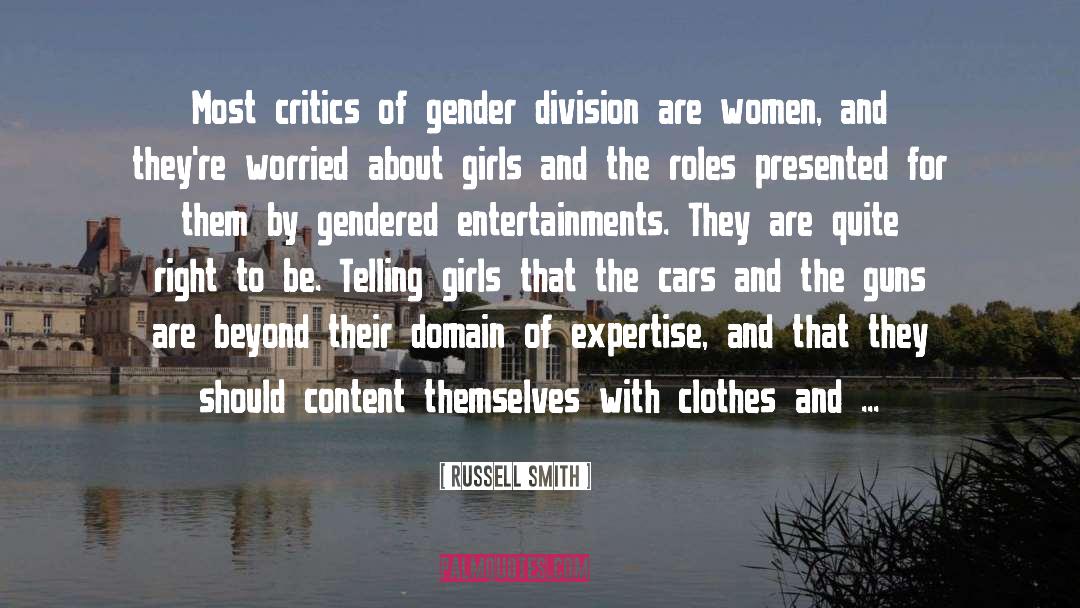 Russell Smith Quotes: Most critics of gender division