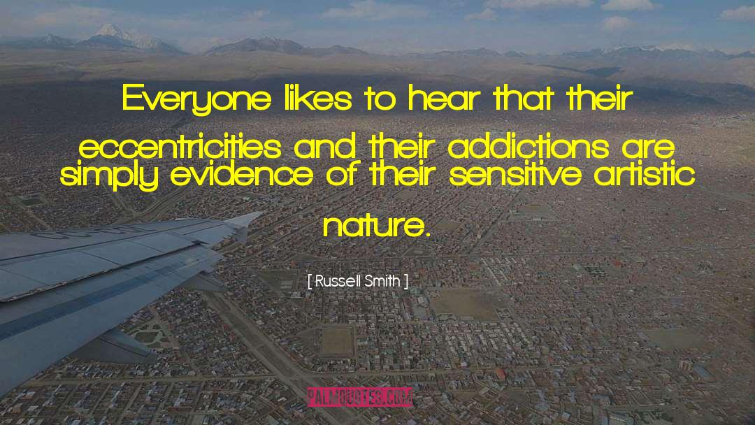 Russell Smith Quotes: Everyone likes to hear that