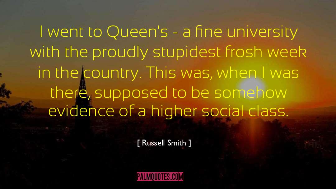 Russell Smith Quotes: I went to Queen's -