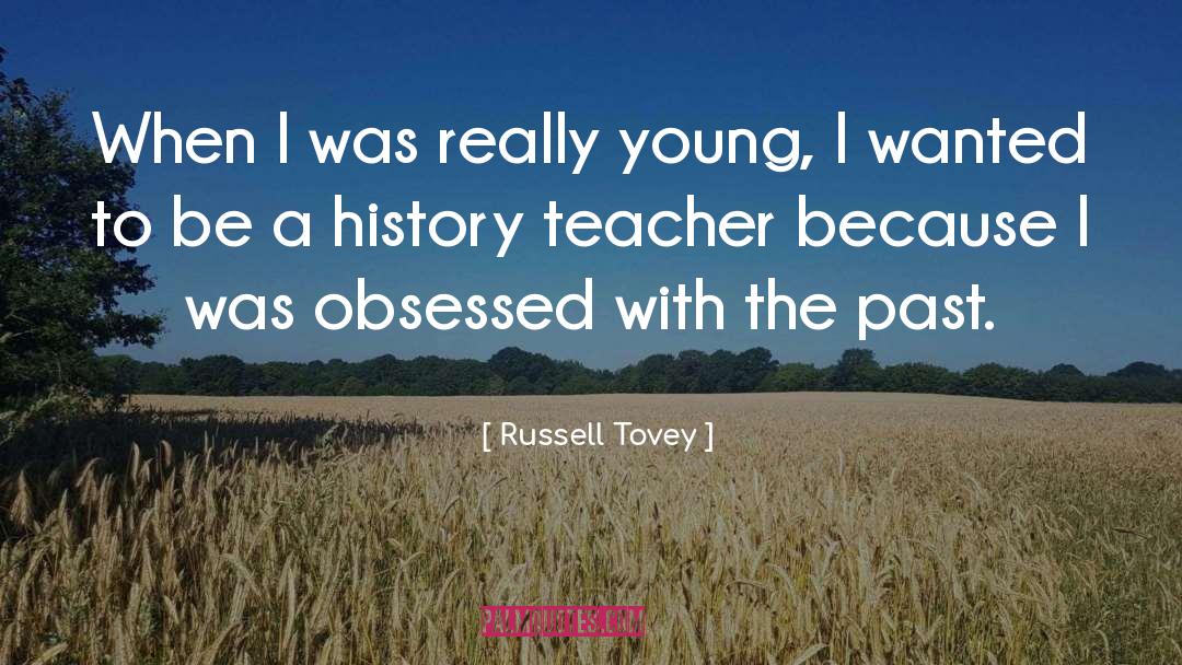 Russell Tovey Quotes: When I was really young,