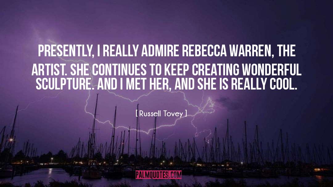 Russell Tovey Quotes: Presently, I really admire Rebecca