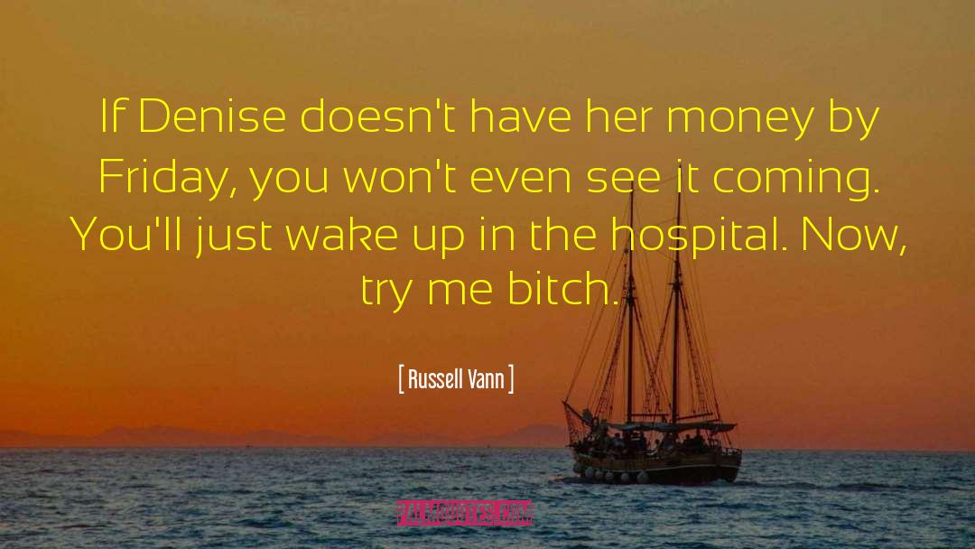 Russell Vann Quotes: If Denise doesn't have her