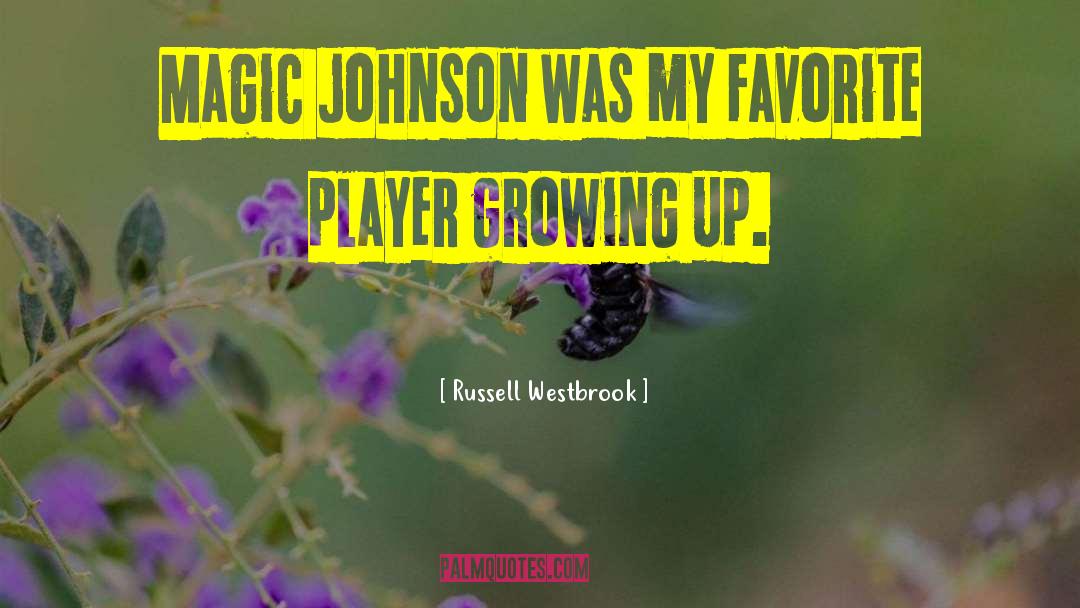 Russell Westbrook Quotes: Magic Johnson was my favorite